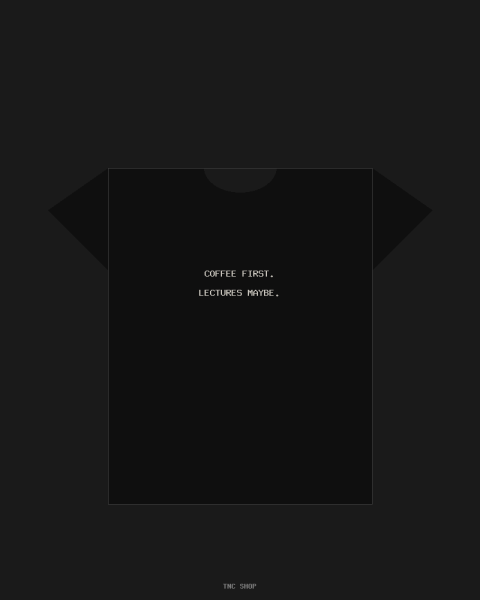 Coffee First T-Shirt