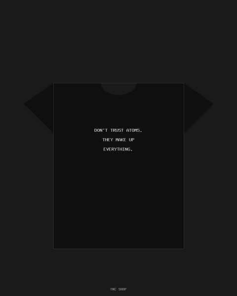 Don't Trust Atoms T-Shirt
