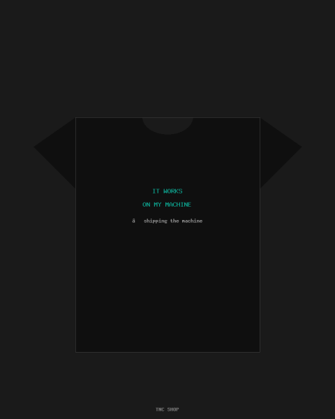 Works On My Machine T-Shirt